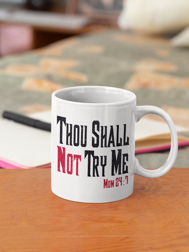 Thou Shalt Not Try Me Mug For Mom