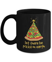 Load image into Gallery viewer, Let There Be Pizza On Earth Mug