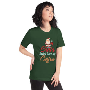 Santa Better Have My Coffee Funny Christmas T-Shirt