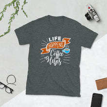 Load image into Gallery viewer, Life Happens Coffee Helps Shirt