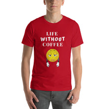 Load image into Gallery viewer, Life Without Coffee T-Shirt