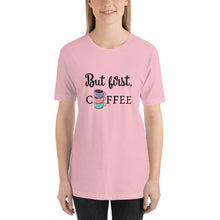 Load image into Gallery viewer, But First, Coffee T-Shirt