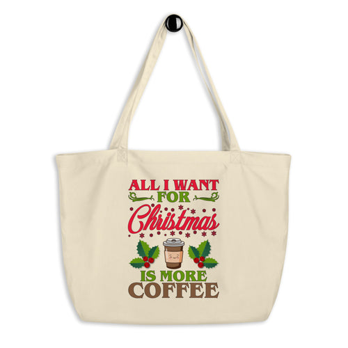 All I Want For Christmas Is More Coffee Tote Bag