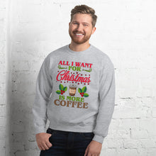 Load image into Gallery viewer, All I Want For Christmas Is More Coffee Sweatshirt