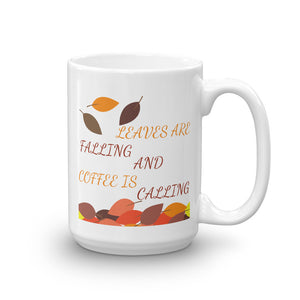 Leaves Are Falling and Coffee Is Calling Funny Coffee Lover Mug