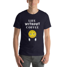 Load image into Gallery viewer, Life Without Coffee T-Shirt