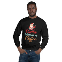 Load image into Gallery viewer, Santa Better Have My Coffee Funny Christmas Sweatshirt