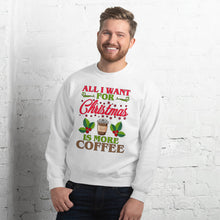 Load image into Gallery viewer, All I Want For Christmas Is More Coffee Sweatshirt