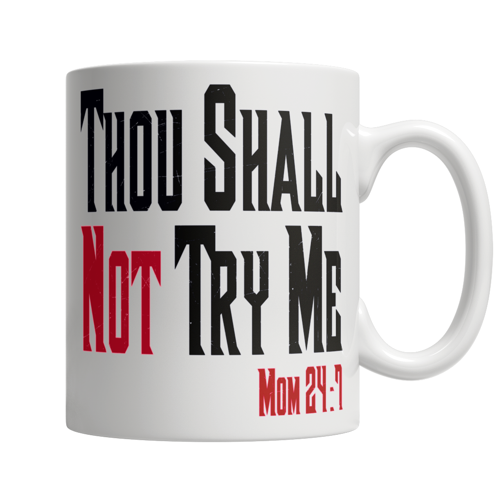 Thou Shalt Not Try Me Mug For Mom