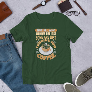 Not All Who Wander Are Lost Some Are Just Looking For Coffee Funny T-Shirt