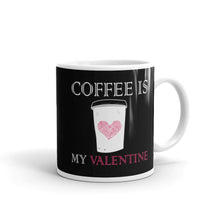 Load image into Gallery viewer, Coffee Is My Valentine Mug