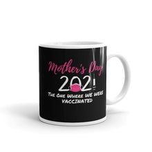 Load image into Gallery viewer, Mother&#39;s Day 2021 The One Where We Were Vaccinated Mug