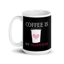 Load image into Gallery viewer, Coffee Is My Valentine Mug